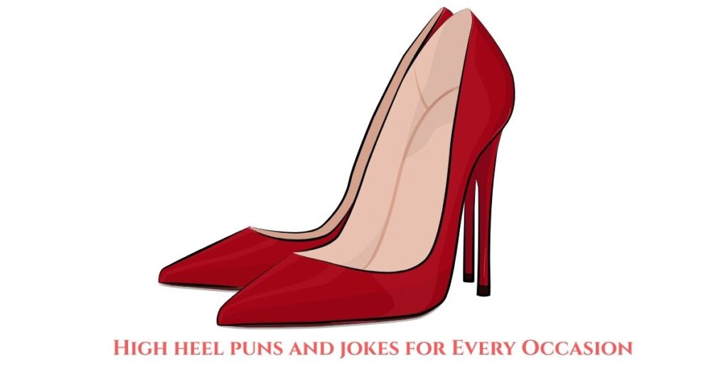 High heel puns and jokes for Every Occasion