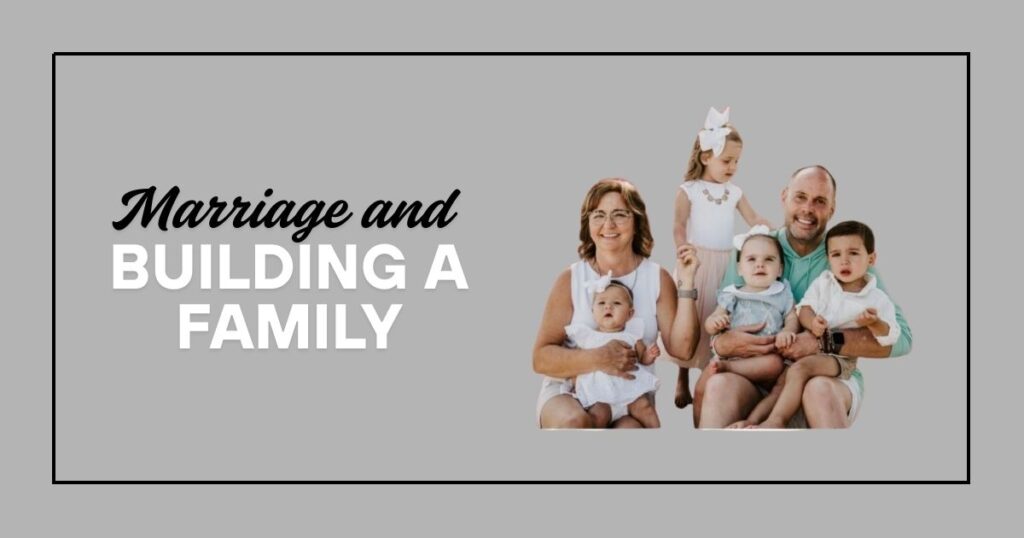 Marriage and Building a Family