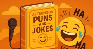 155 Best Afternoon Puns and Jokes The Ultimate Laugh Break You Need