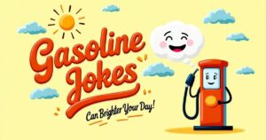 155 + Best Gasoline Puns and Jokes Fueling Your Laughter 