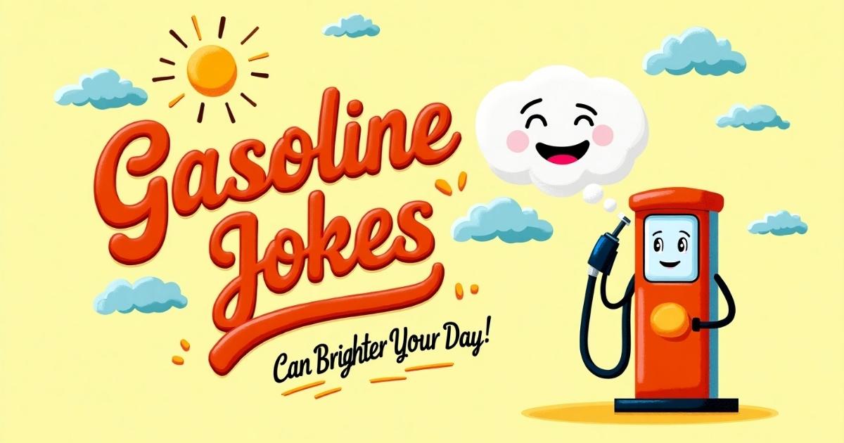 155 + Best Gasoline Puns and Jokes Fueling Your Laughter 