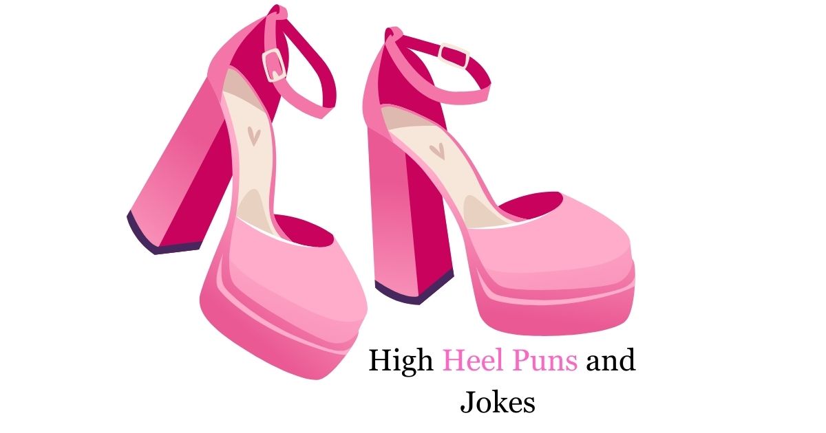 150 Best High Heel Puns and Jokes That Will Knock Your Socks