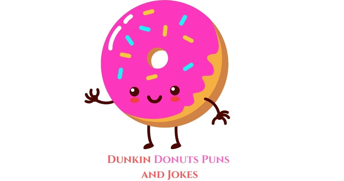 160 Best Dunkin Donuts Puns and Jokes Doughnut Miss These Hilarious Treats 