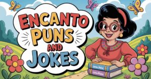 Encanto Puns and Jokes